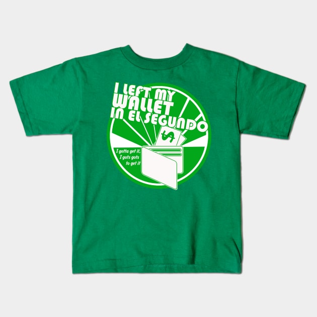 Left My Wallet in El Segundo Kids T-Shirt by PopCultureShirts